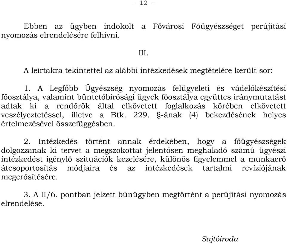 elkövetett veszélyeztetéssel, illetve a Btk. 22