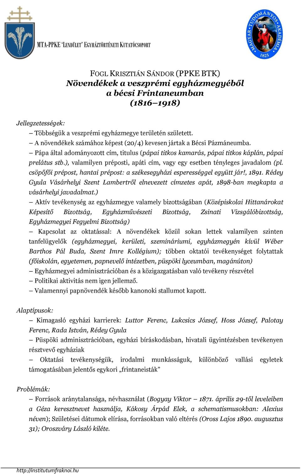 ), valamilyen préposti, apáti cím, vagy egy esetben tényleges javadalom (pl. csöpőfői prépost, hantai prépost: a székesegyházi esperességgel együtt jár!, 1891.