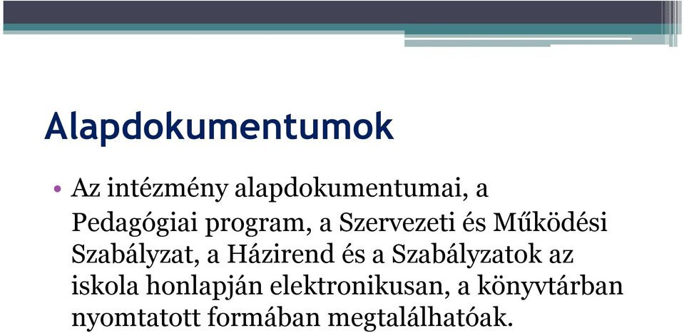 Szabályzat, a Házirend és a Szabályzatok az iskola