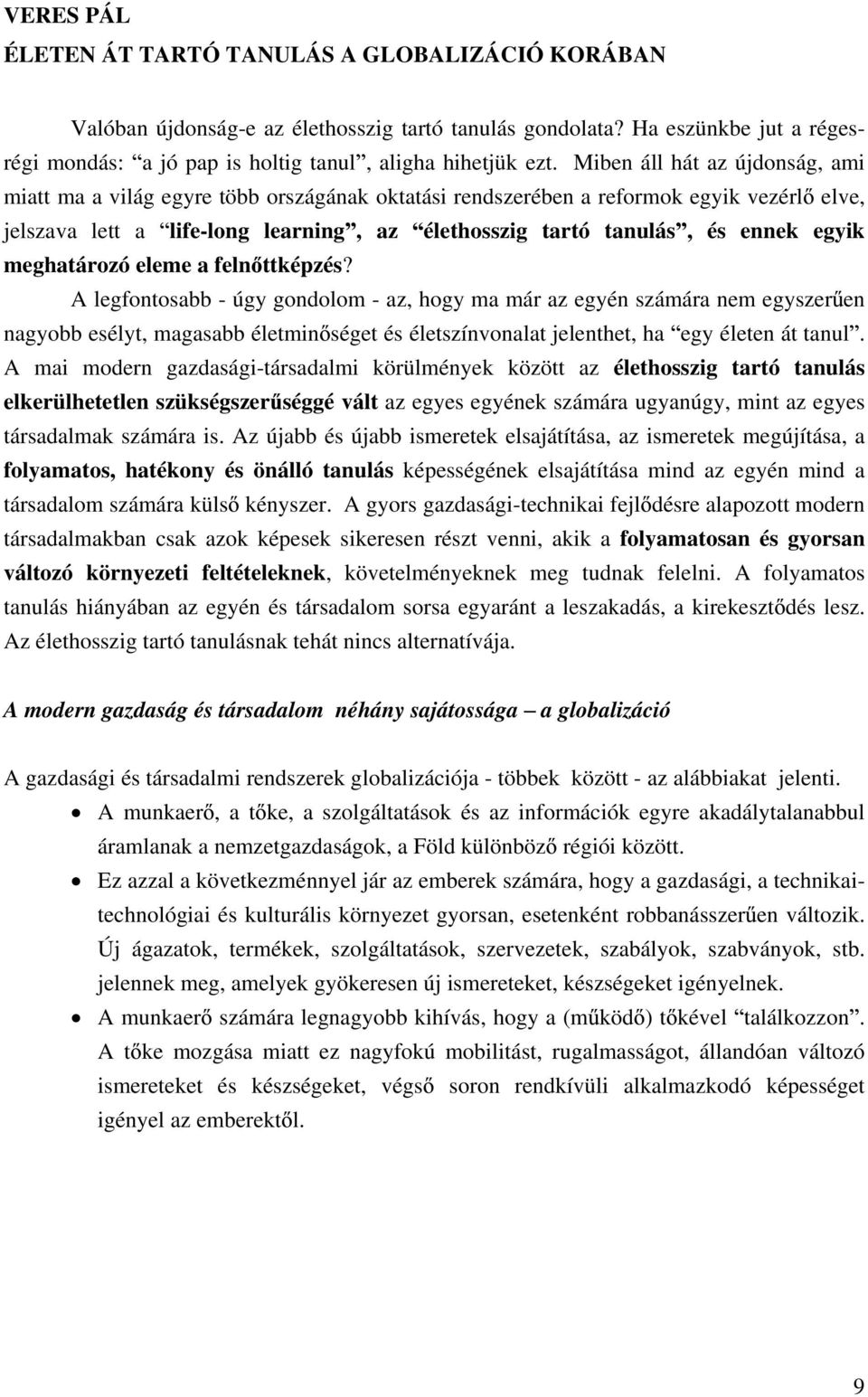 egyik meghatározó eleme a feln ttképzés?