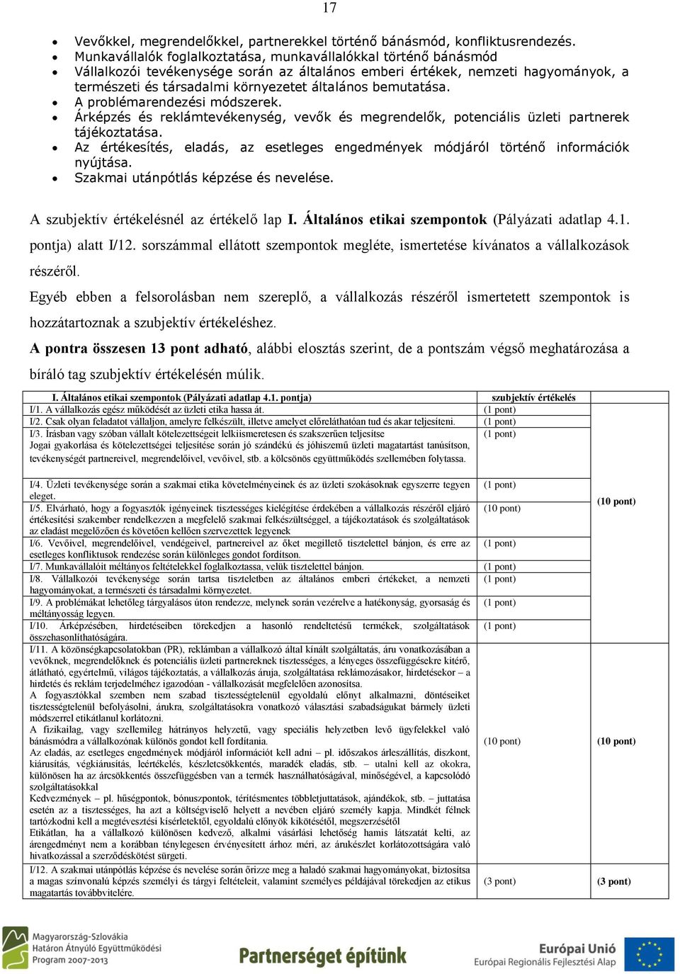 bemutatása. A problémarendezési módszerek. Árképzés és reklámtevékenység, vevők és megrendelők, potenciális üzleti partnerek tájékoztatása.