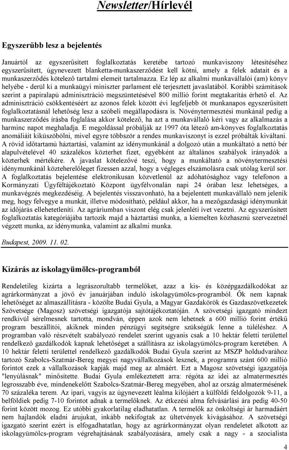 Ez lép az alkalmi munkavállalói (am) könyv helyébe - derül ki a munkaügyi miniszter parlament elé terjesztett javaslatából.