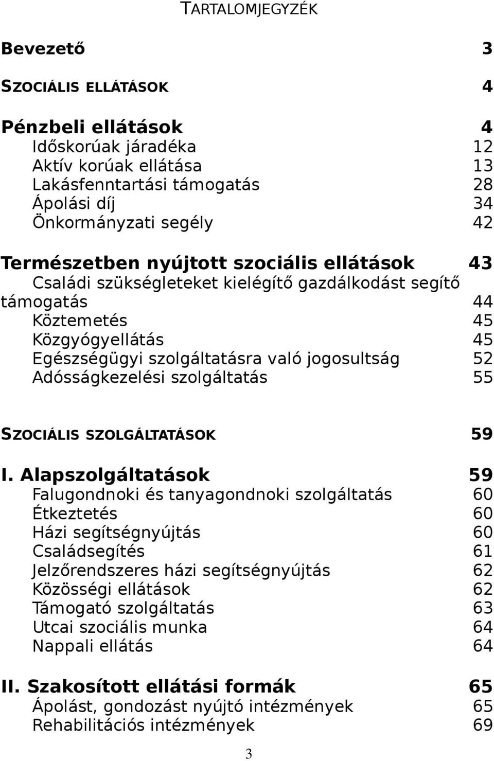 szolgáltatás 55 SZOCIÁLIS SZOLGÁLTATÁSOK 59 I.