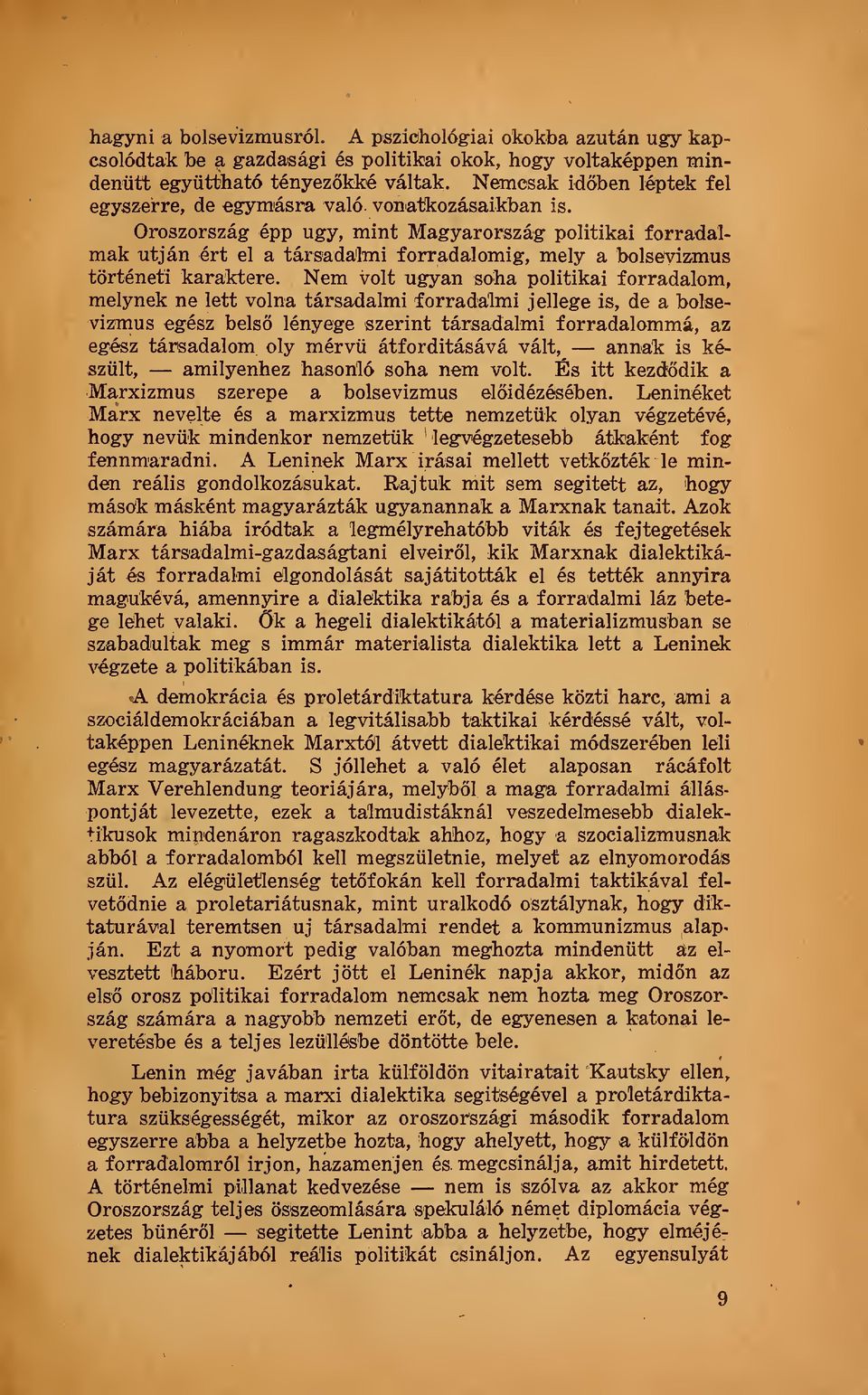 Oroszország épp ugy, mint Magyarország politikai forradalmak utján ért el a társadalmi forradalomig, mely a bolsevizmus történeti karaktere.