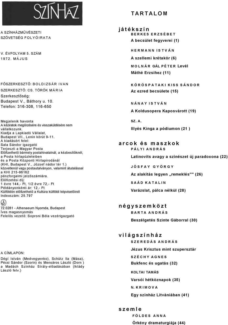 TÖRÖK M Á R I A Szerkesztőség: Budpest V., Báthory u. 10. Telefon: 316-308, 116-650 Megjelenik hvont A kézirtok megőrzésére és visszküldésére nem válllkozunk. Kidj Lpkidó Válllt, Budpest VII.