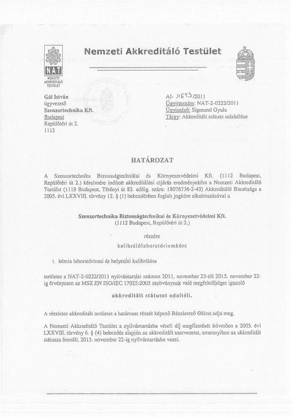 076736 2-43 ; AkkrtHiaIt 13iiowaga a 2(H)5. V LXX\7ITI iori v 1 2. I ) I kc dc huii }IaIc 1kIw/sa\ ii a Szenzortechnika liiztrrnsághchnikai és Kiirnyezetvédelmi Kfi (1112 Budapest.