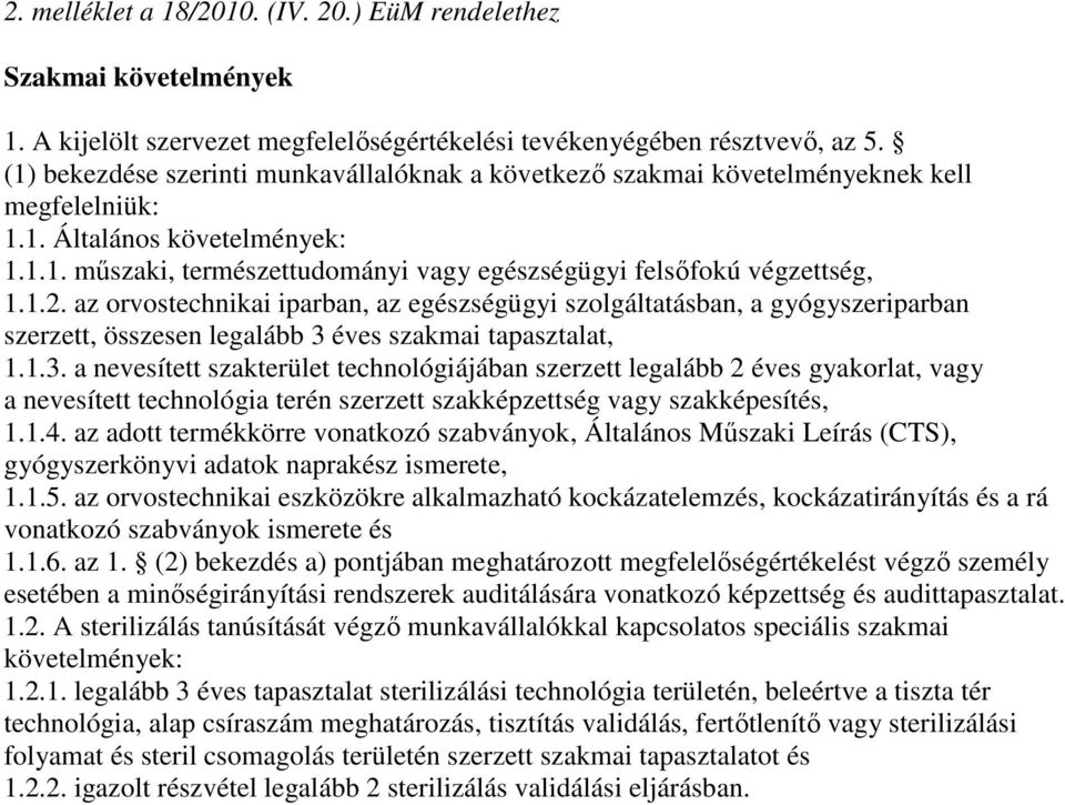 1.2. az orvostechnikai iparban, az egészségügyi szolgáltatásban, a gyógyszeriparban szerzett, összesen legalább 3 