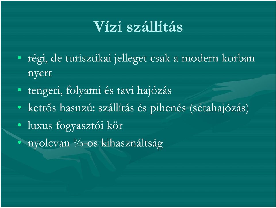 hajózás kettıs hasnzú: szállítás és pihenés