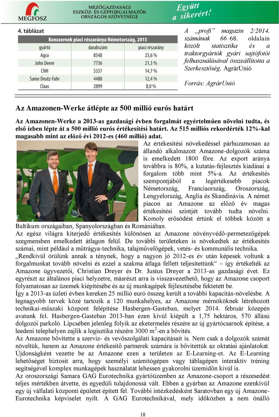 eurós értékesítési határt. Az 515 milliós rekordérték 12%-kal magasabb mint az előző évi 2012-es (460 millió) adat.