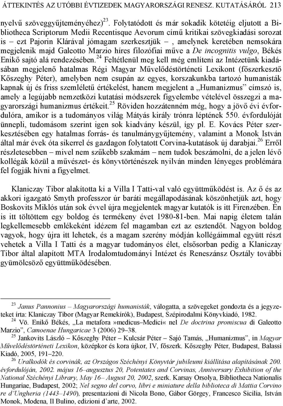 nemsokára megjelenik majd Galeotto Marzio híres filozófiai műve a De incognitis vulgo, Békés Enikő sajtó alá rendezésében.