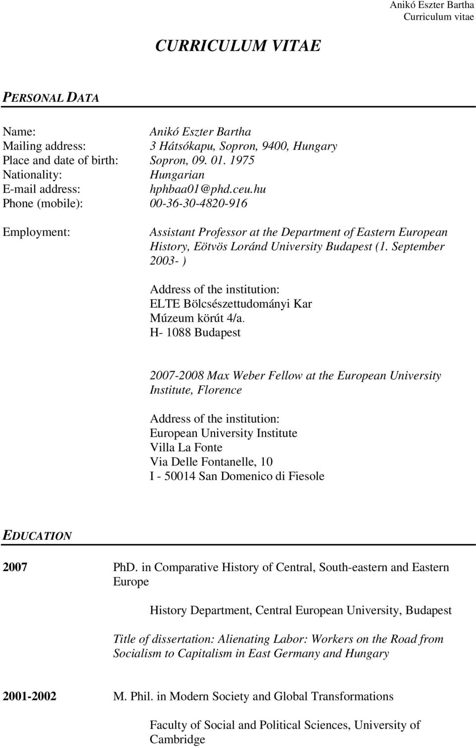 hu Phone (mobile): 00-36-30-4820-916 Employment: Assistant Professor at the Department of Eastern European History, Eötvös Loránd University Budapest (1.