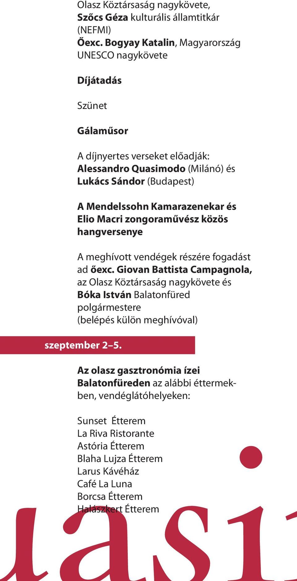 Kamarazenekar és Elio Macri zongoraművész közös hangversenye A meghívott vendégek részére fogadást ad őexc.