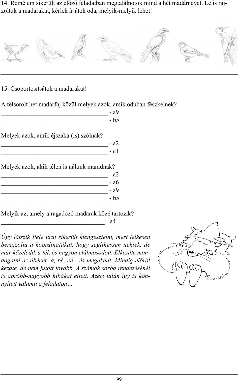 - a2 - a6 - a9 - b5 Melyik az, amely a ragadozó madarak közé tartozik?