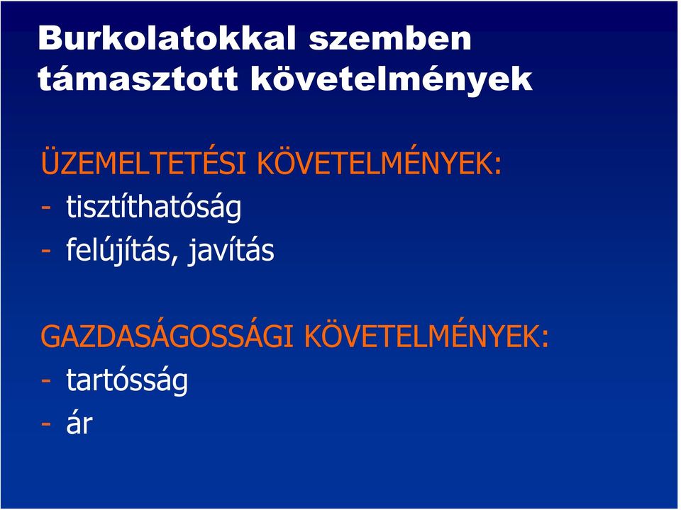 KÖVETELMÉNYEK: - tisztíthatóság -