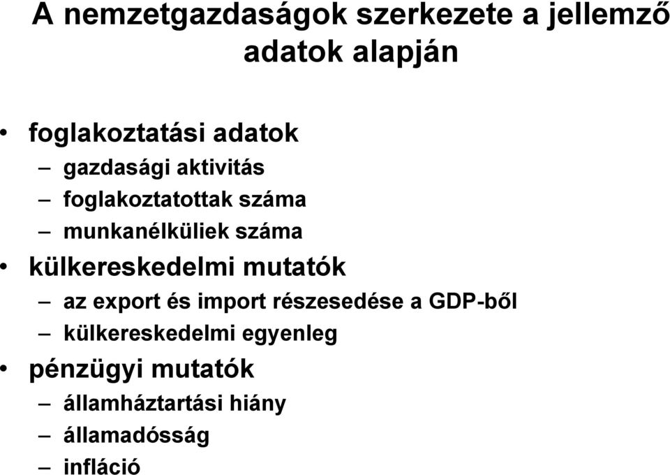 külkereskedelmi mutatók az export és import részesedése a GDP-ből