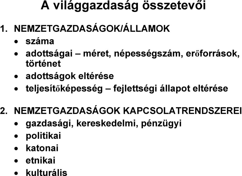 erőforrások, történet adottságok eltérése teljesítőképesség fejlettségi