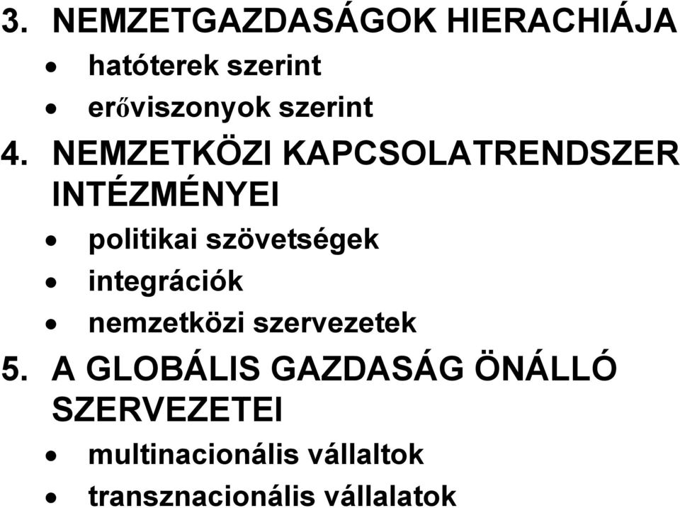 NEMZETKÖZI KAPCSOLATRENDSZER INTÉZMÉNYEI politikai szövetségek