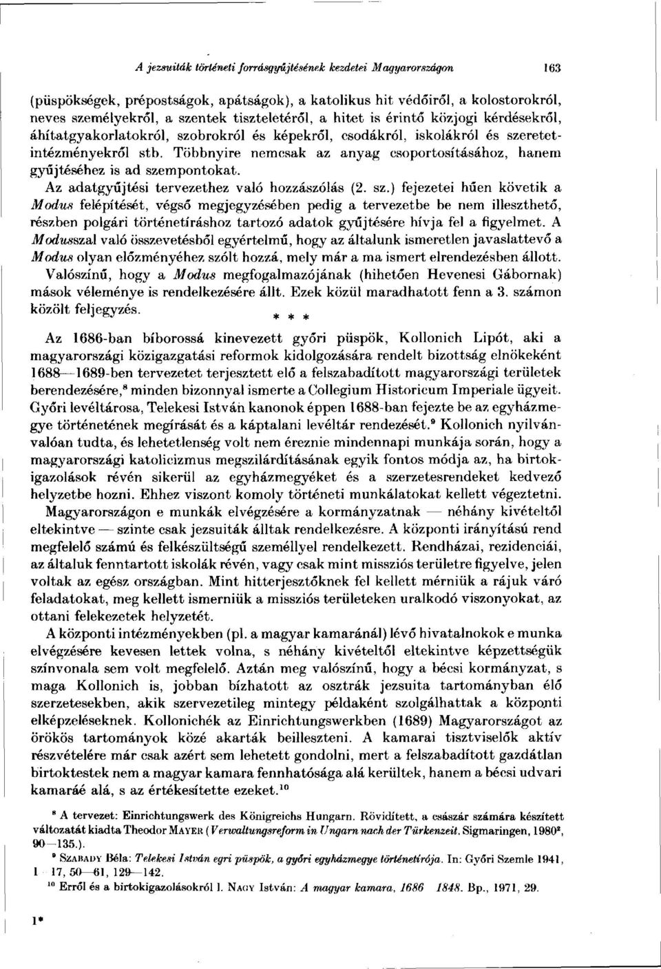 Többnyire nemcsak az anyag csoportosításához, hanem gyűjtéséhez is ad sze