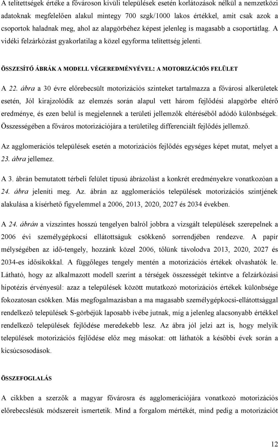 ÖSSZESÍTŐ ÁBRÁK A MODELL VÉGEREDMÉNYÉVEL: A MOTORIZÁCIÓS FELÜLET A 22.