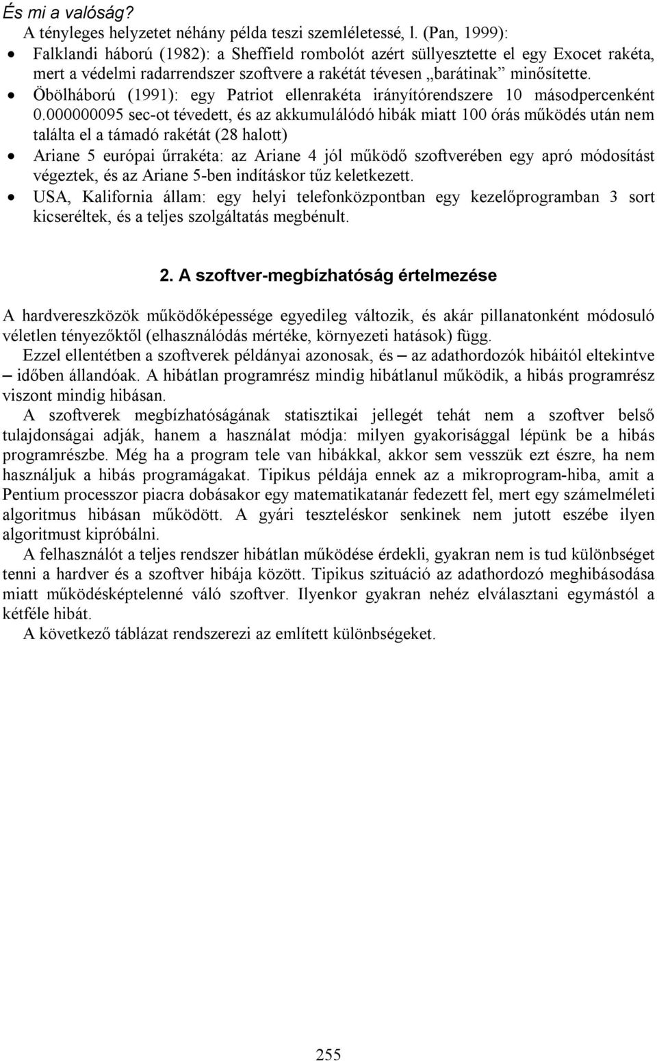 Öbölháború (1991): egy Patriot ellenrakéta irányítórendszere 10 másodpercenként 0.