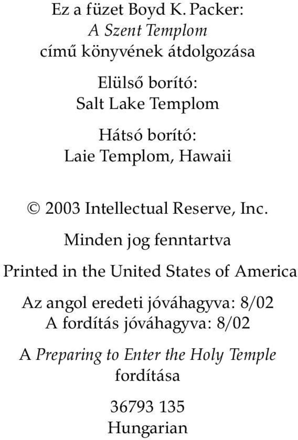borító: Laie Templom, Hawaii 2003 Intellectual Reserve, Inc.