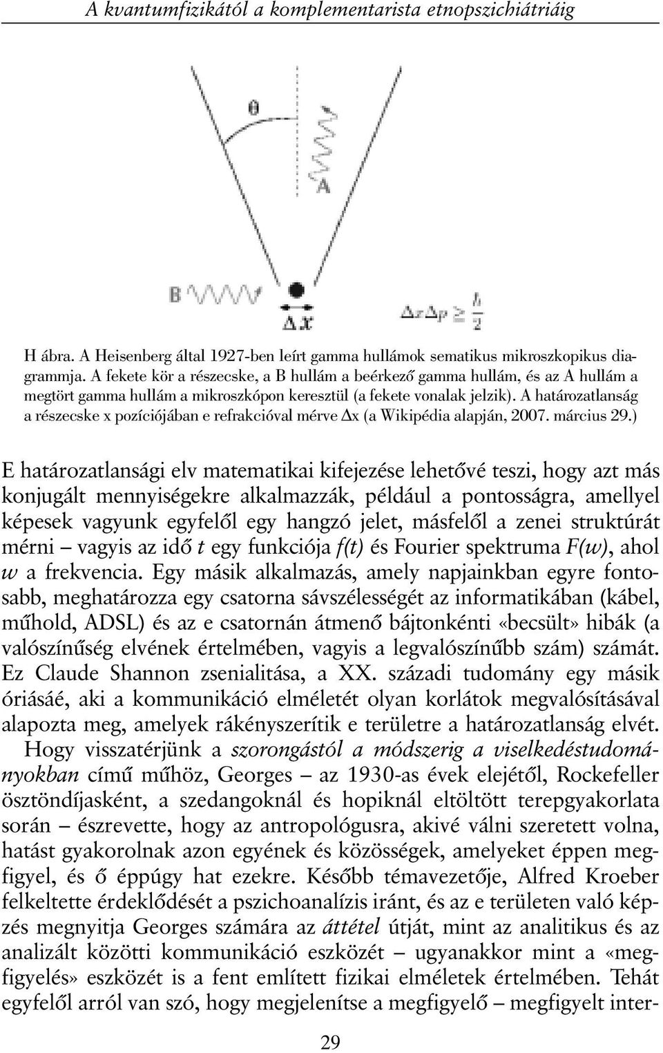 A határozatlanság a részecske x pozíciójában e refrakcióval mérve x (a Wikipédia alapján, 2007. március 29.