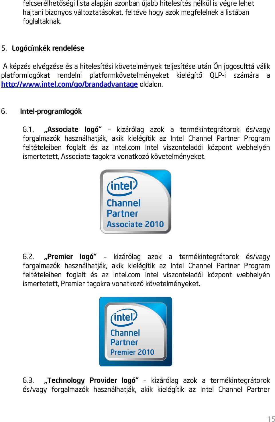 intel.com/go/brandadvantage oldalon. 6. Intel-programlogók 6.1.