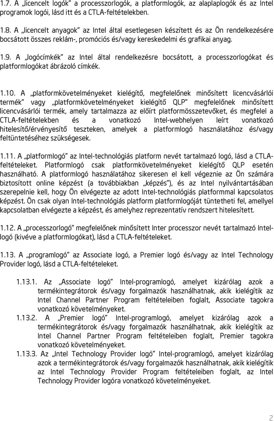 A logócímkék az Intel által rendelkezésre bocsátott, a processzorlogókat és platformlogókat ábrázoló címkék. 1.10.