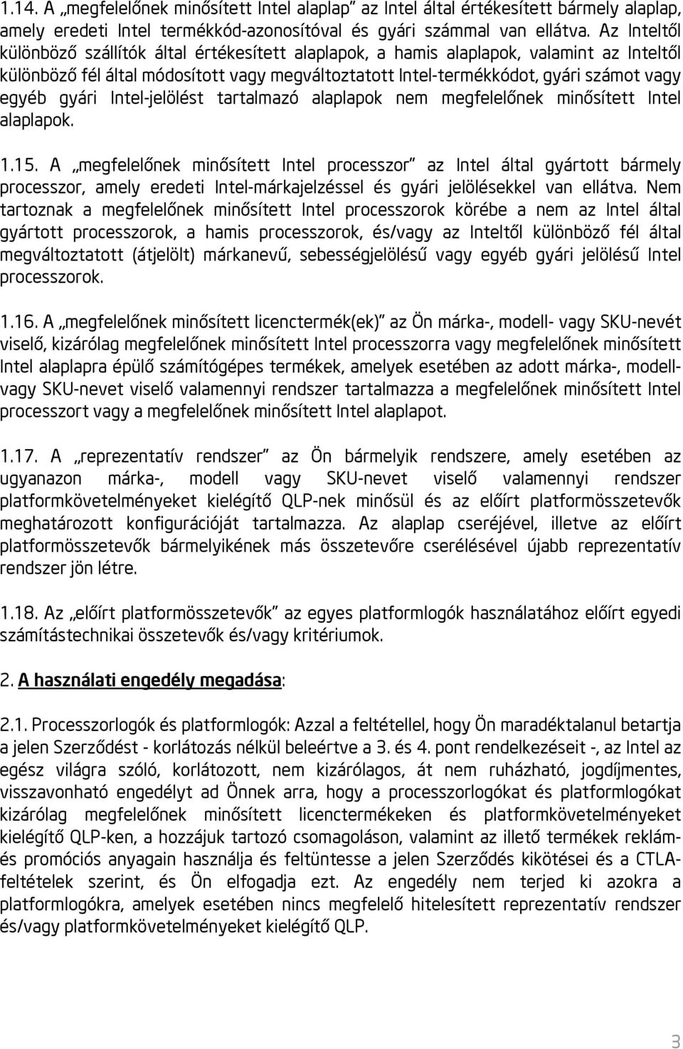 gyári Intel-jelölést tartalmazó alaplapok nem megfelelőnek minősített Intel alaplapok. 1.15.