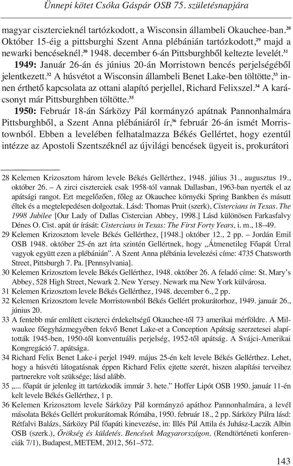 31 1949: Január 26-án és június 20-án Morristown bencés perjelségéből jelentkezett.