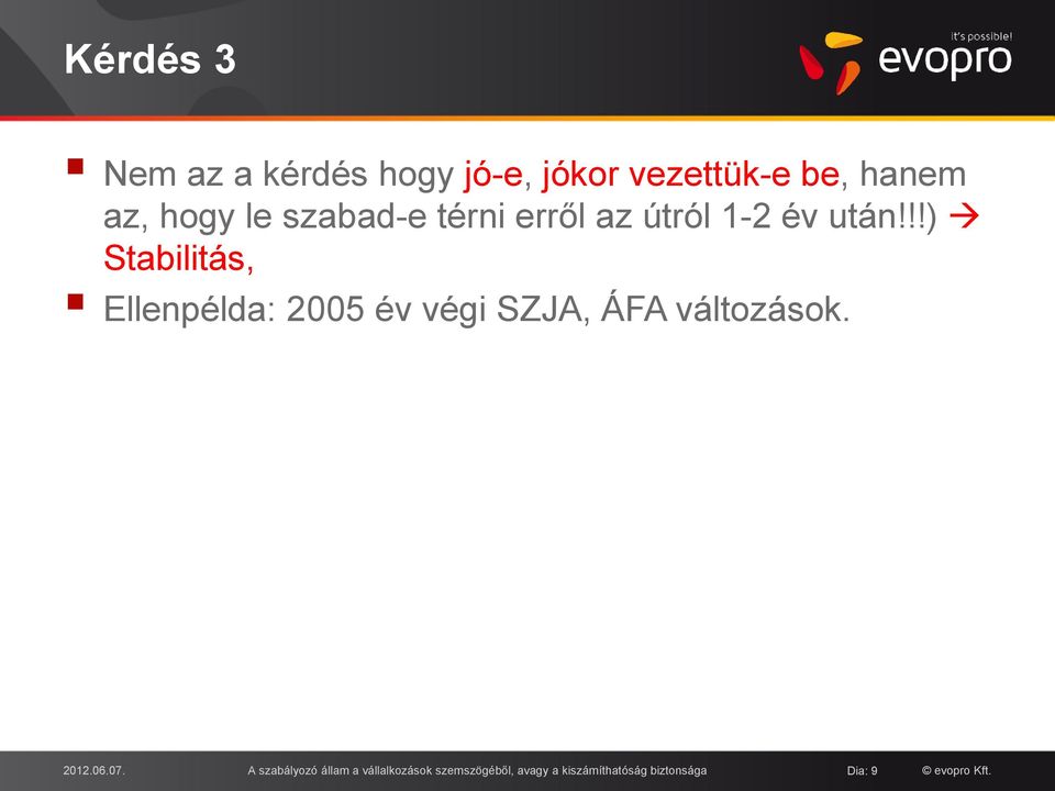 !!) Stabilitás, Ellenpélda: 2005 év végi SZJA, ÁFA változások. 2012.06.