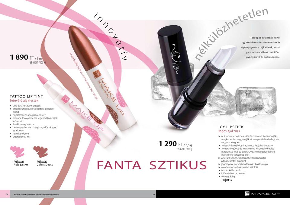 TATTOO LIP TINT Tetováló ajakfesték» üde és tartós színt biztosít» szájkontúr nélkül is tökéletesek lesznek ajkaid» hajszálcsöves adagolórendszer» a benne levő pantenol regenerálja az ajak szöveteit»