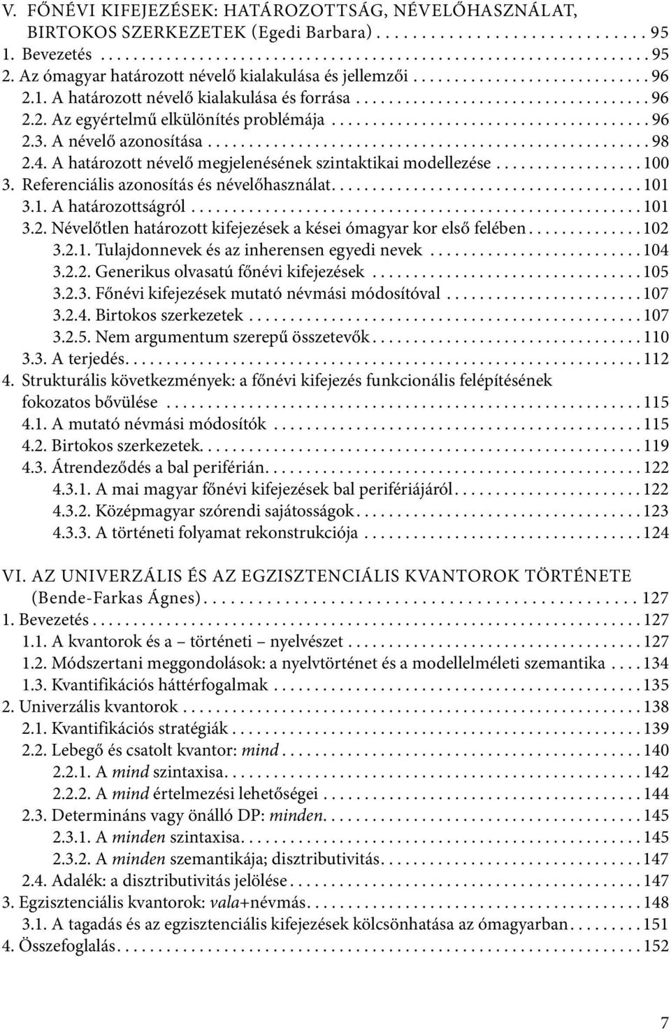 ...................................... 96 2.3. A névelő azonosítása...................................................... 98 2.4. A határozott névelő megjelenésének szintaktikai modellezése.................. 100 3.