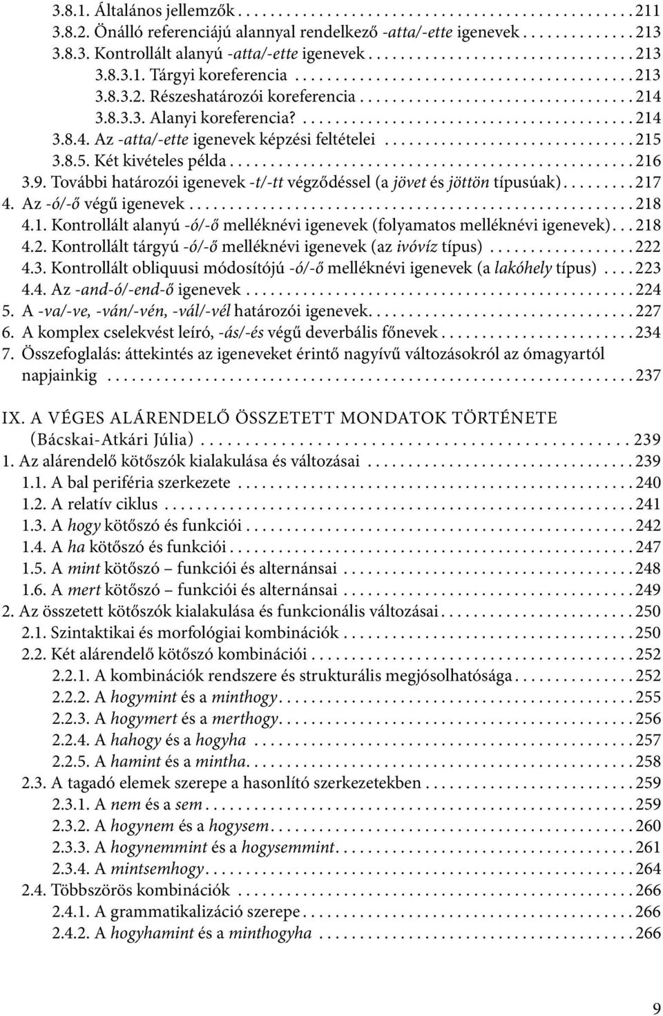 ......................................... 214 3.8.4. Az -atta/-ette igenevek képzési feltételei............................... 215 3.8.5. Két kivételes példa.................................................. 216 3.