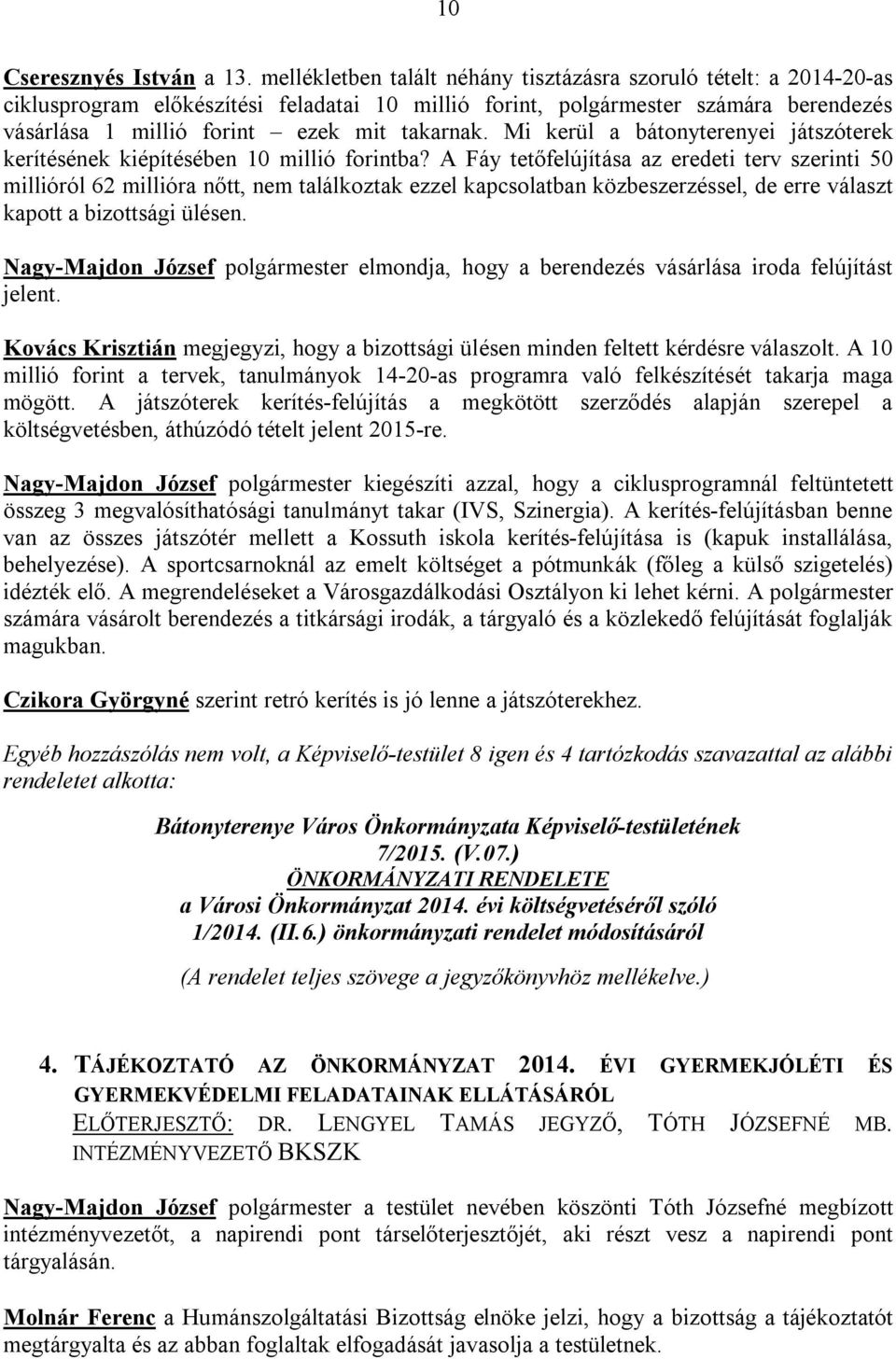 Mi kerül a bátonyterenyei játszóterek kerítésének kiépítésében 10 millió forintba?