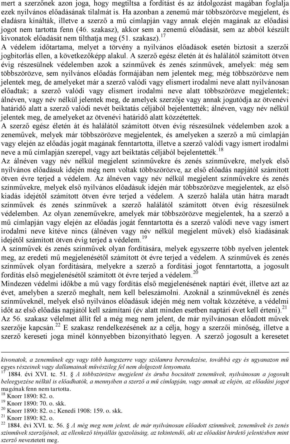 szakasz), akkor sem a zenemű előadását, sem az abból készült kivonatok előadását nem tilthatja meg (51. szakasz).