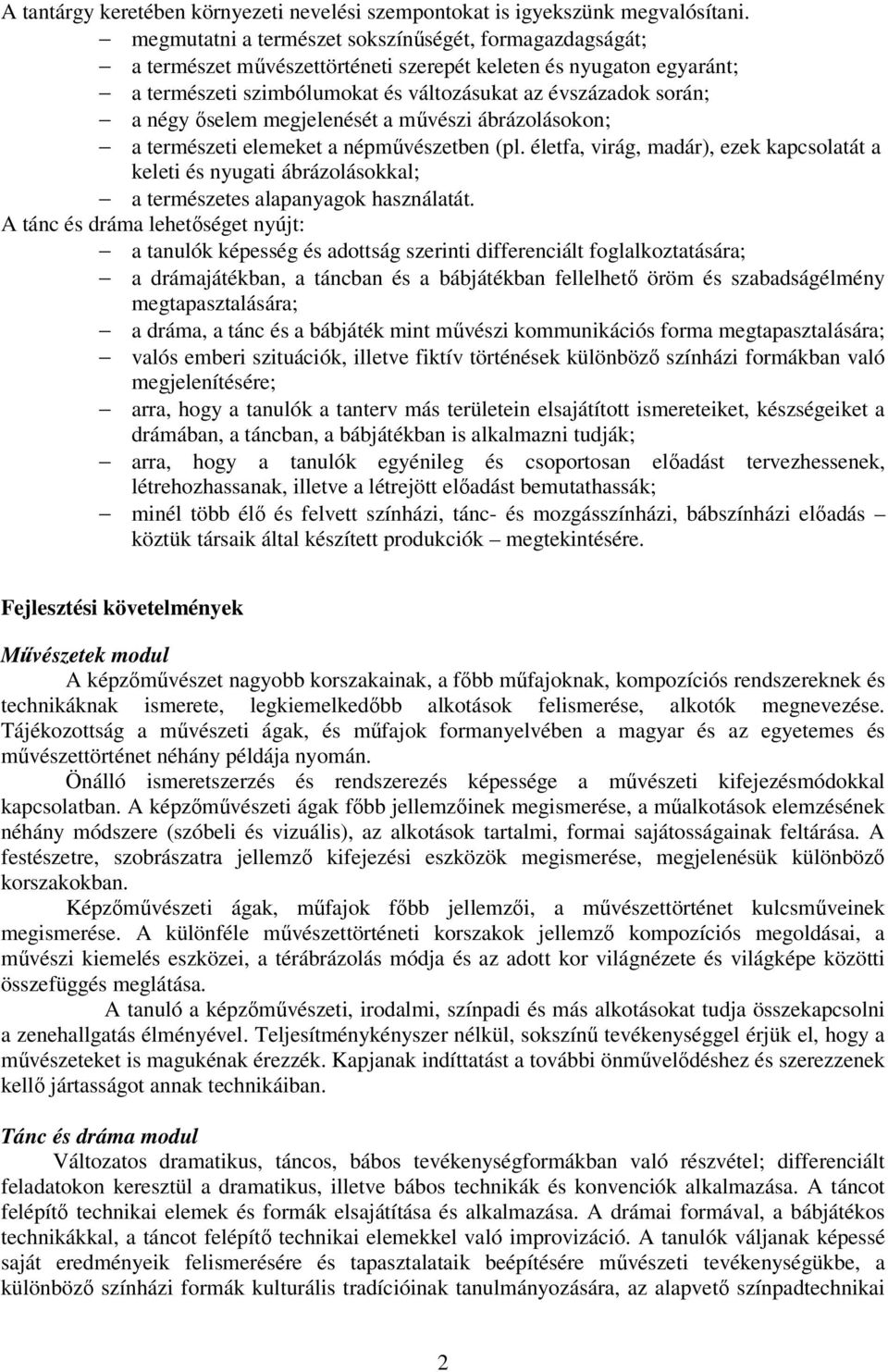 őselem megjelenését a művészi ábrázolásokon; a természeti elemeket a népművészetben (pl.