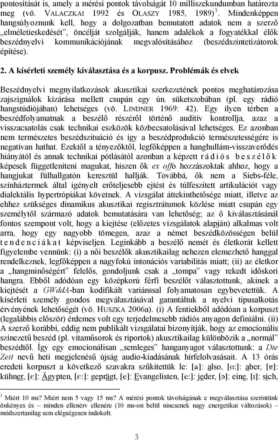 megvalósításához (beszédszintetizátorok építése). 2. A kísérleti személy kiválasztása és a korpusz.