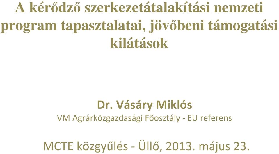 Vásáry Miklós VM Agrárközgazdasági Főosztály -