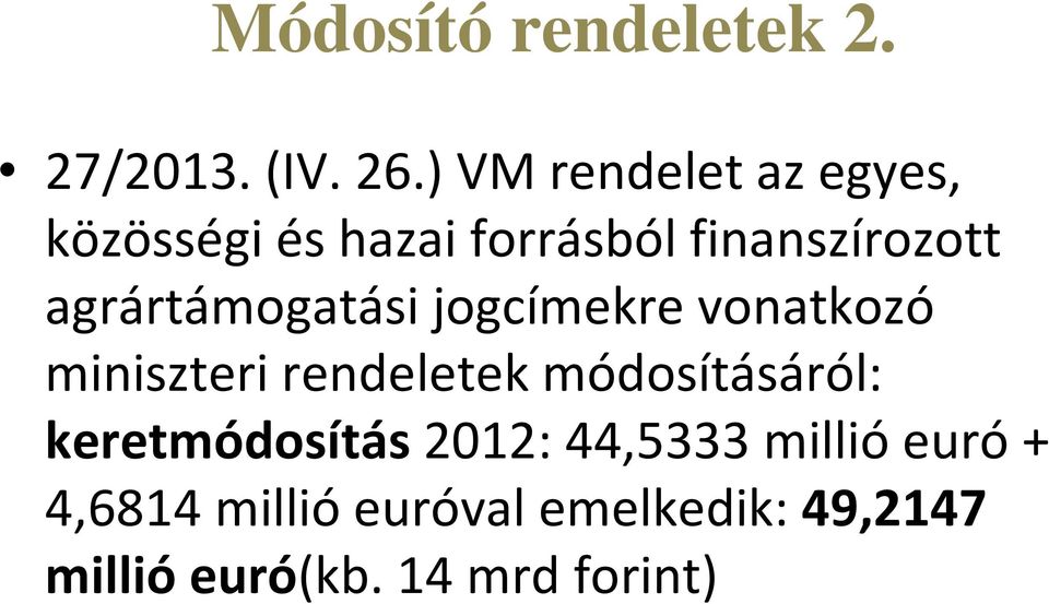 agrártámogatási jogcímekre vonatkozó miniszteri rendeletek