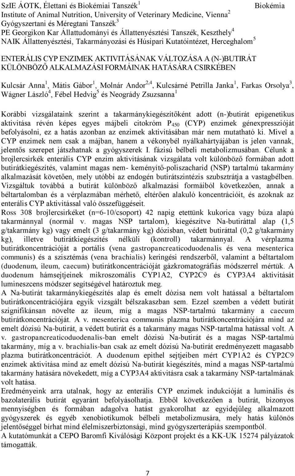 FORMÁINAK HATÁSÁRA CSIRKÉBEN Kulcsár Anna 1, Mátis Gábor 1, Molnár Andor 2,4, Kulcsárné Petrilla Janka 1, Farkas Orsolya 3, Wágner László 4, Fébel Hedvig 5 és Neogrády Zsuzsanna 1 Korábbi