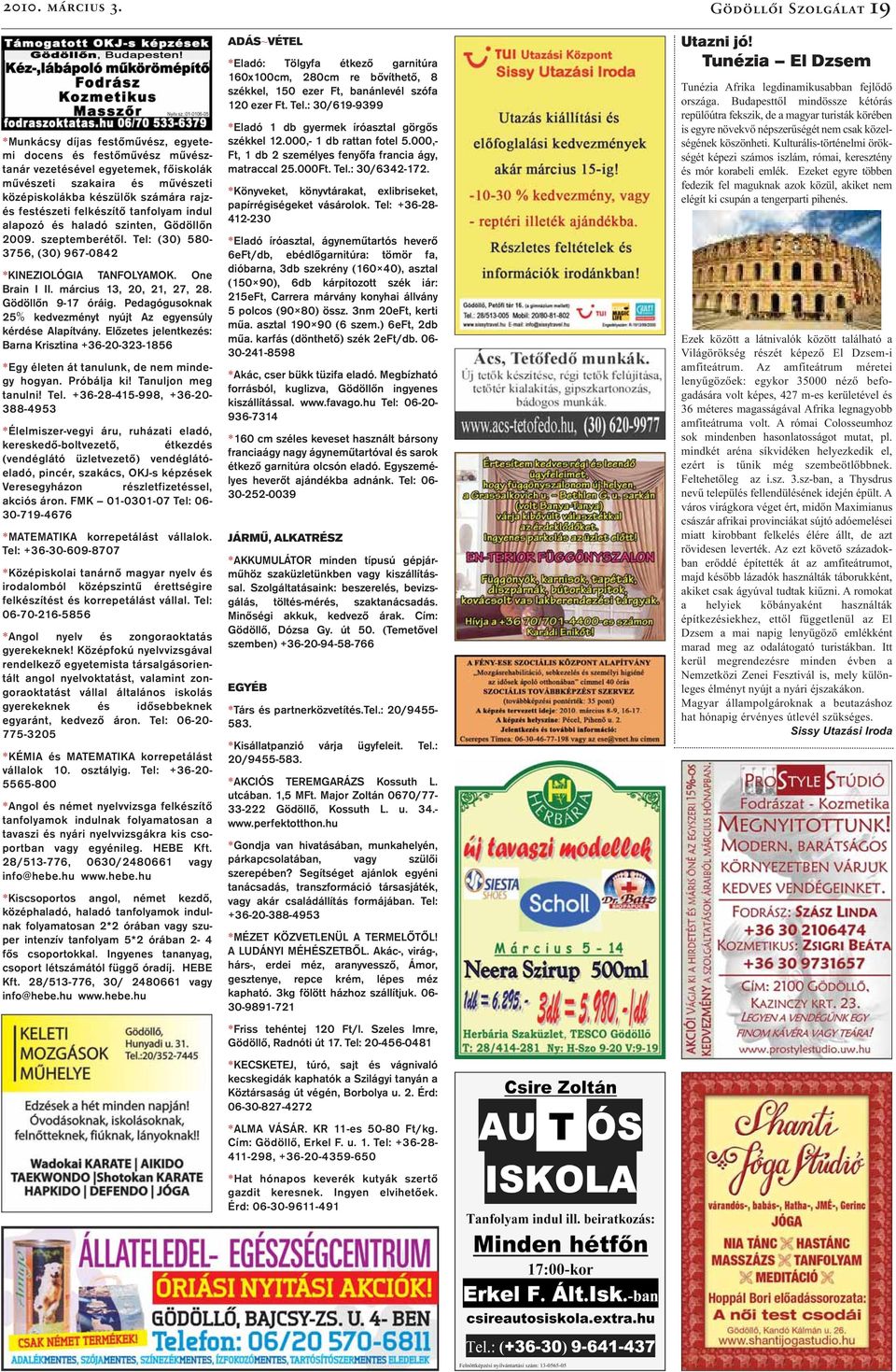 festészeti felkészítő tanfolyam indul alapozó és haladó szinten, Gödöllőn 2009. szeptemberétől. Tel: (30) 580-3756, (30) 967-0842 *KINEZIOLÓGIA TANFOLYAMOK. One Brain I II. március 13, 20, 21, 27, 28.