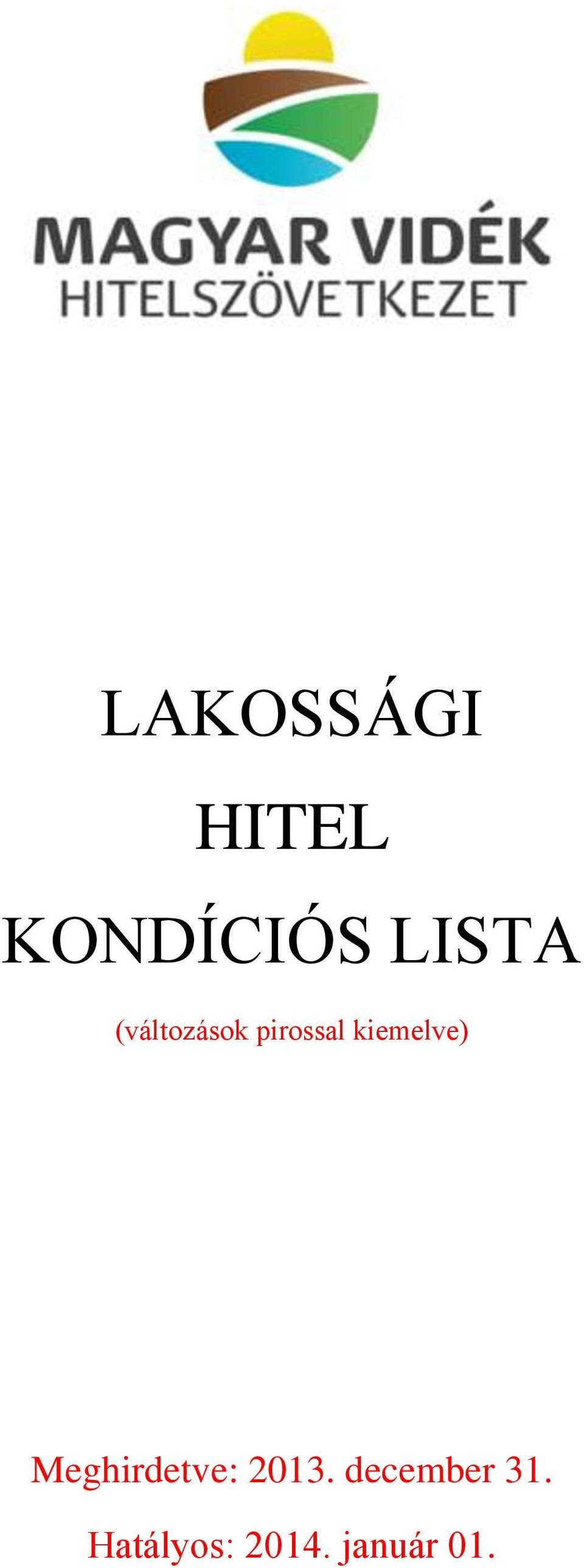 kiemelve) Meghirdetve: 2013.