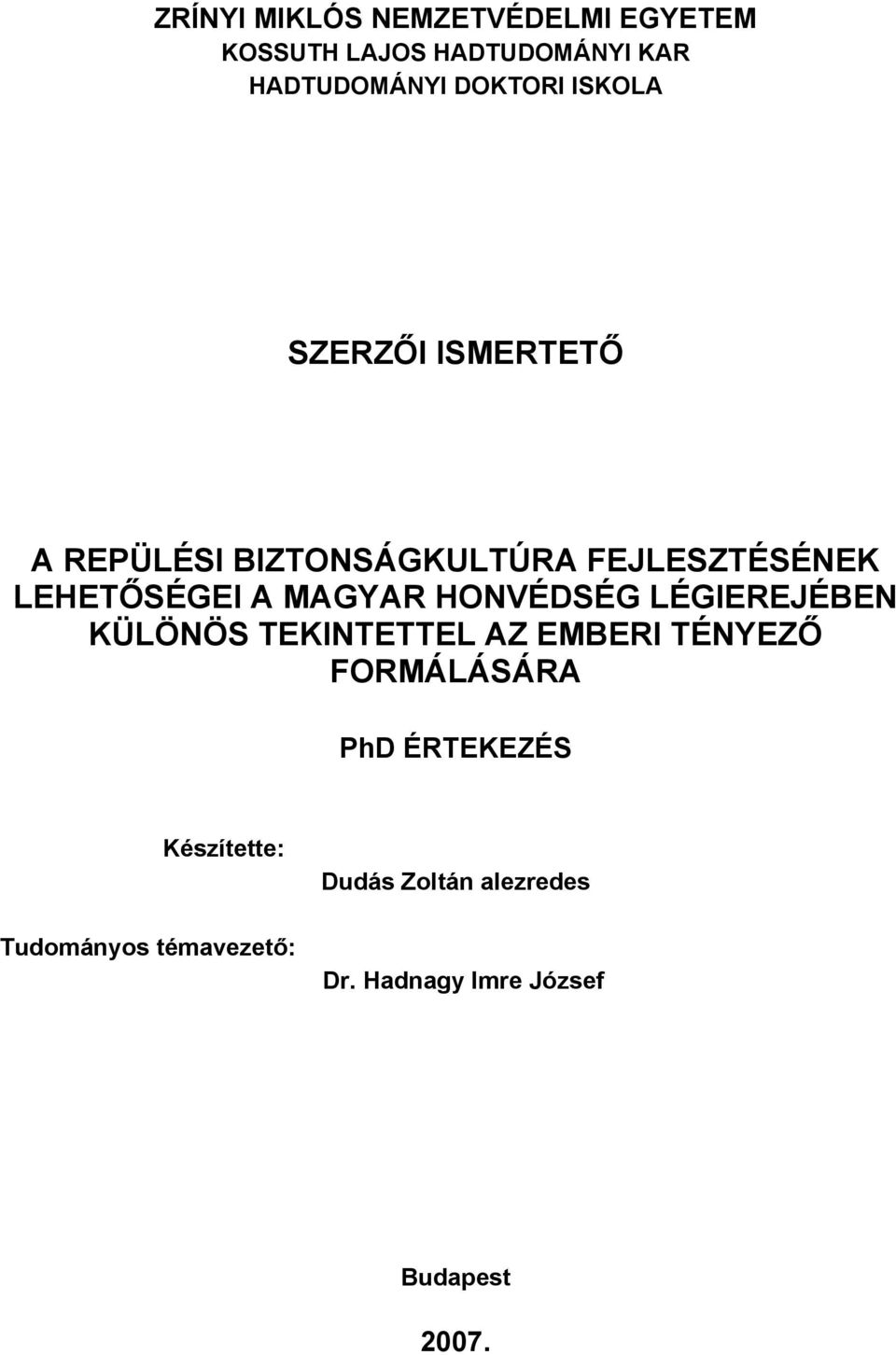 HONVÉDSÉG LÉGIEREJÉBEN KÜLÖNÖS TEKINTETTEL AZ EMBERI TÉNYEZŐ FORMÁLÁSÁRA PhD ÉRTEKEZÉS