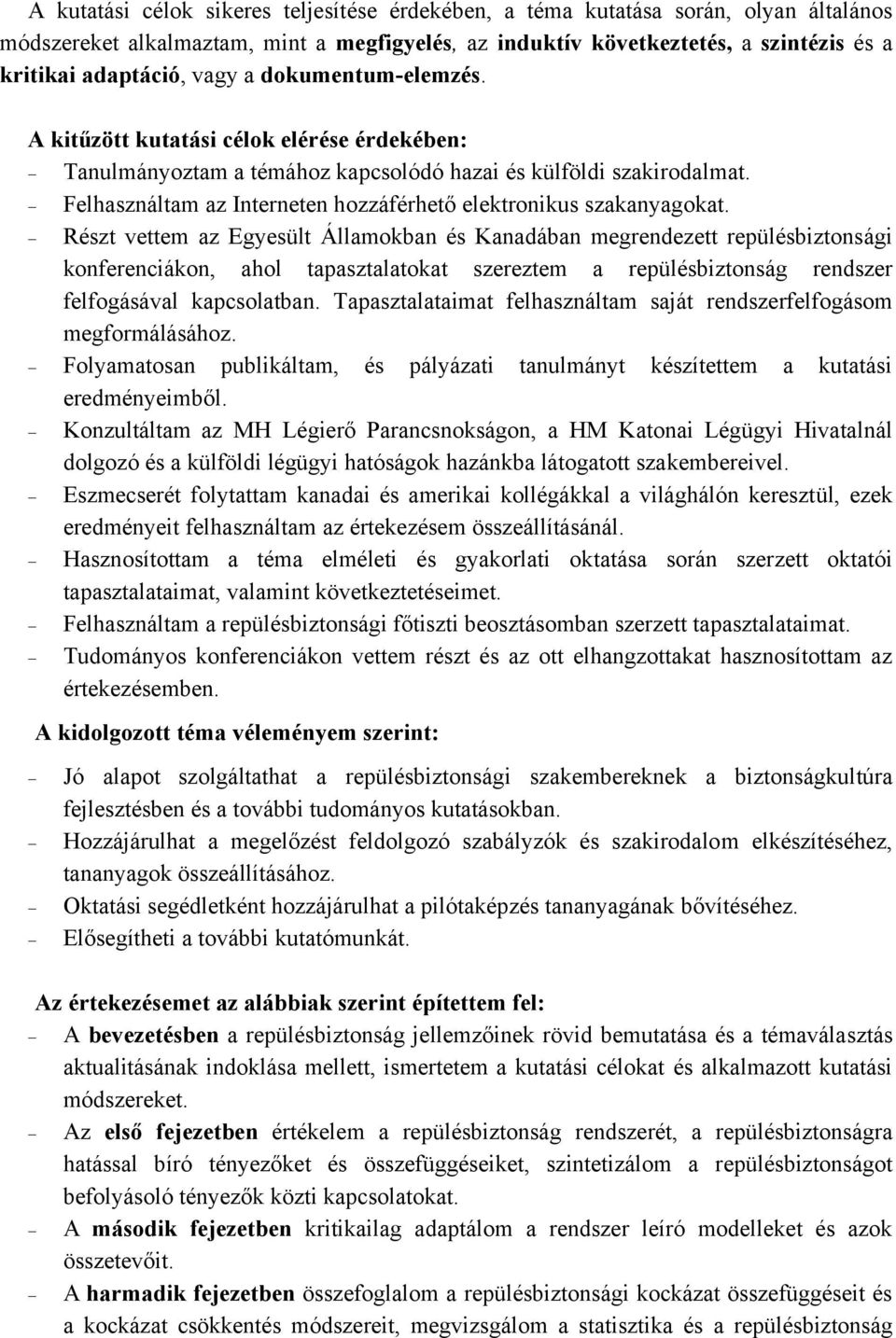 Felhasználtam az Interneten hozzáférhető elektronikus szakanyagokat.