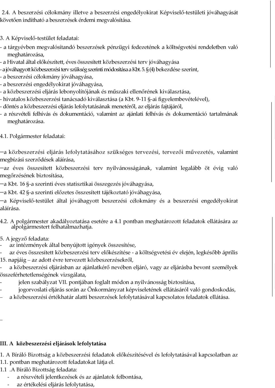 közbeszerzési terv jóváhagyása - a jóváhagyott közbeszerzési terv szükség szerinti módosítása a Kbt. 5.