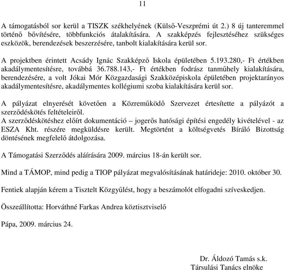 280,- Ft értékben akadálymentesítésre, továbbá 36.788.