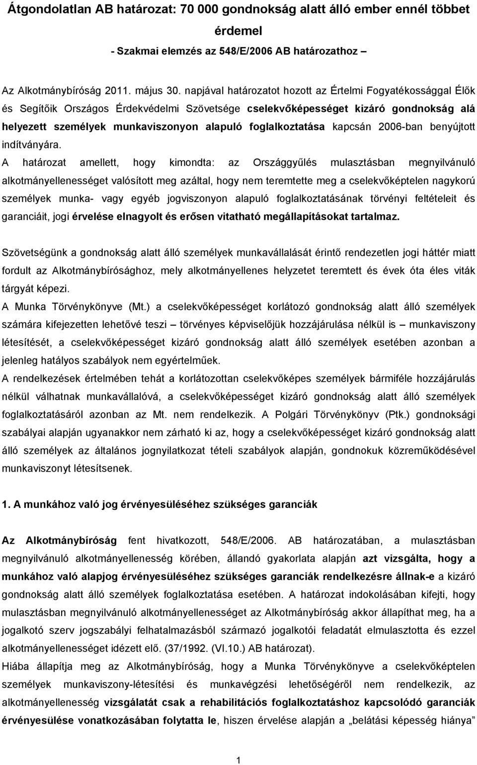 foglalkoztatása kapcsán 2006-ban benyújtott indítványára.