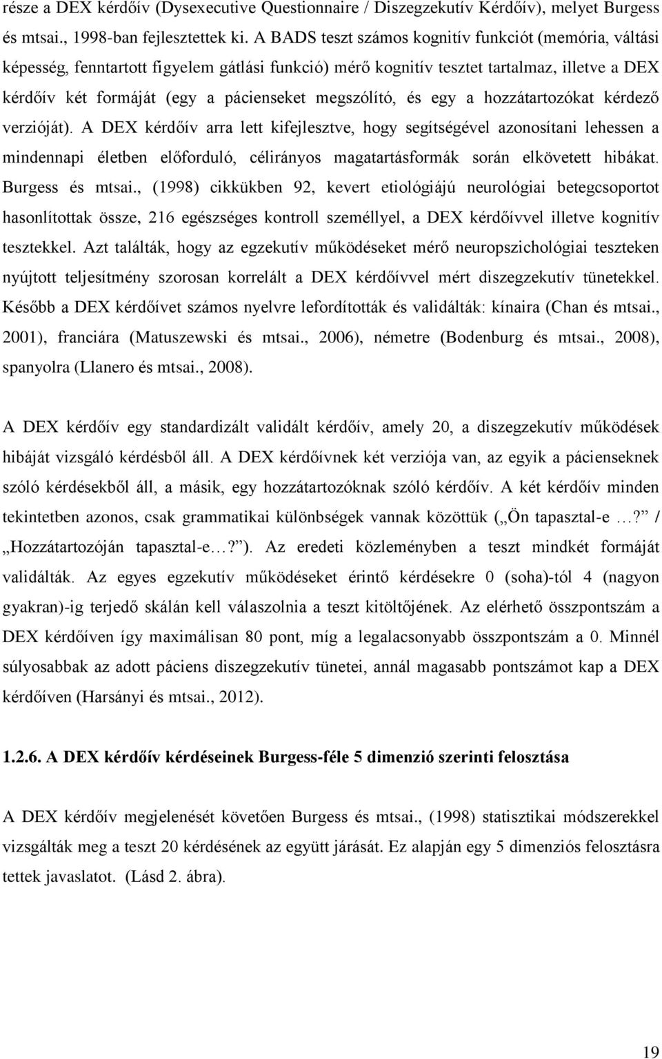 megszólító, és egy a hozzátartozókat kérdező verzióját).