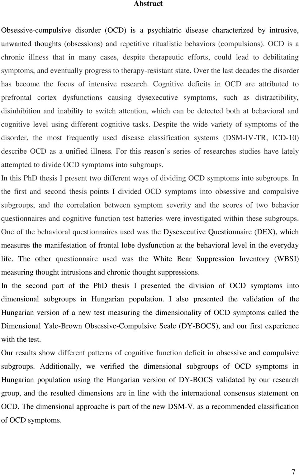 Over the last decades the disorder has become the focus of intensive research.